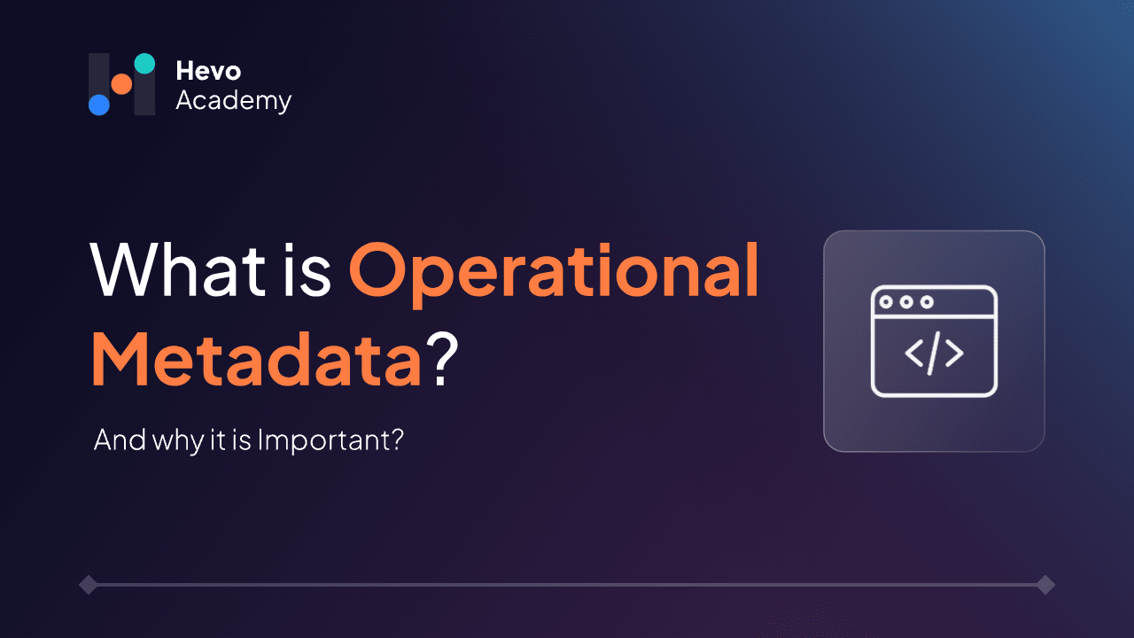 Operationalizing Metadata What is Operational Metadata & Why is it Important?