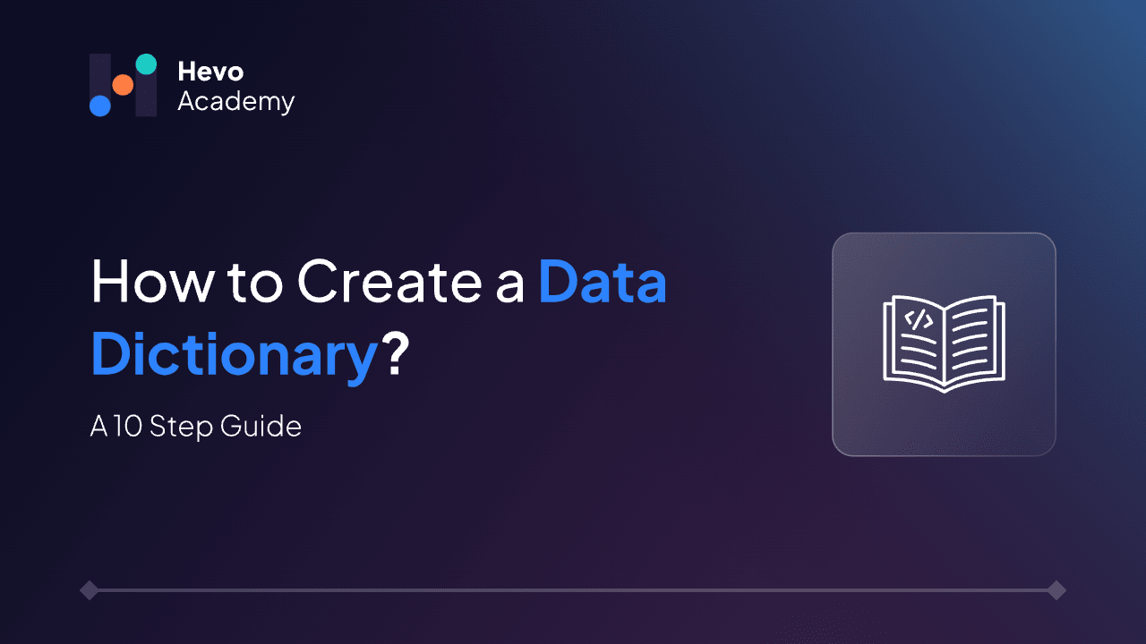 How to Create a Data Dictionary: 10 Actionable Steps