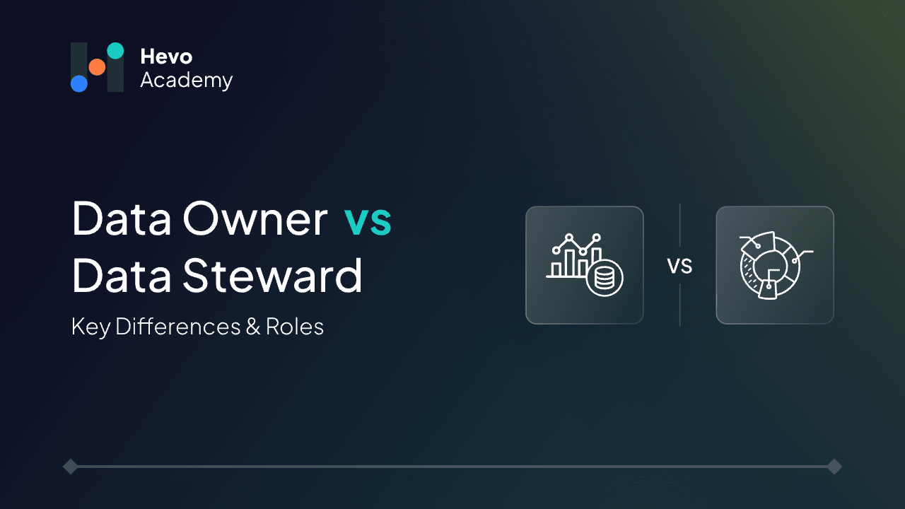 Data Owner vs Data Steward: Key Differences